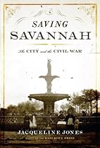 Saving Savannah: The City and the Civil War