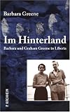 Im Hinterland: Barbara und Graham Greene in Liberia