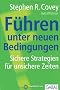 F�hren unter neuen Bedingungen: Sichere Strategien f�r unsichere Zeiten