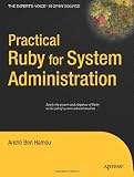 Practical Ruby for System Administration (Expert's Voice in Open Source)