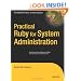 Practical Ruby for System Administration (Expert's Voice in Open Source)