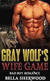 ROMANCE: The Gray Wolf's Wife Game (Shapeshifter Bad Boy Pregnancy Romance) (New Adult Werewolf Fantasy Short Stories) (English Edition)