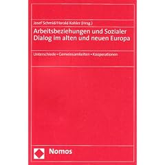Arbeitsbeziehungen und Sozialer Dialog im alten und neuen Europa: Unterschiede - Gemeinsamkeiten - Kooperationen