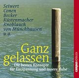 Ganz gelassen: Die besten Konzepte f�r Entspannung und innere Ruhe