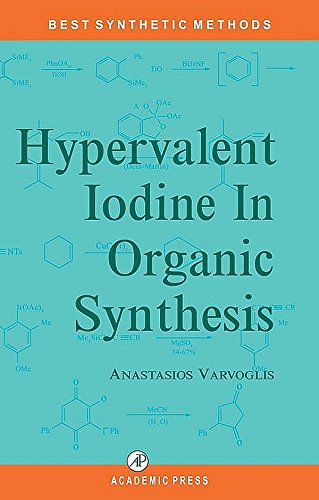 Hypervalent Iodine in Organic Synthesis (Best Synthetic Methods)