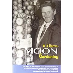R.J.Harris's Moon Gardening: The ABC of the Cornish Head Gardener's Moon-managed Production of Common Soft Fruits and Vegetables (Really useful gardening books)