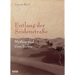 Entlang der Seidenstra�e: Mythos und Geschichte