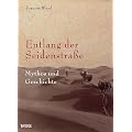 Entlang der Seidenstra�e: Mythos und Geschichte