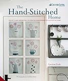 The hand-stitched home : projects and inspiration for creating embroidered textiles for the home