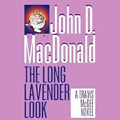 The Long Lavender Look: A Travis McGee Novel, Book 12 | [John D. MacDonald]