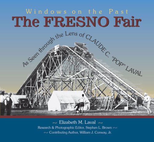 The Fresno Fair: As Seen Through the Lens of Claude C. "Pop" Laval (Windows on the Past)