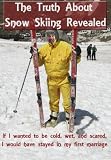 The Truth About Snow Skiing REVEALED
