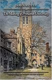 The Making of Princeton University: From Woodrow Wilson to the Present