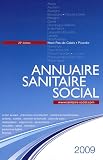 Annuaire sanitaire social 2009 : Nord-Pas-de-Calais Picardie