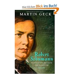 Robert Schumann: Mensch und Musiker der Romantik