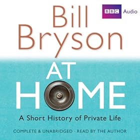 At Home: A Short History of Private Life (Unabridged)