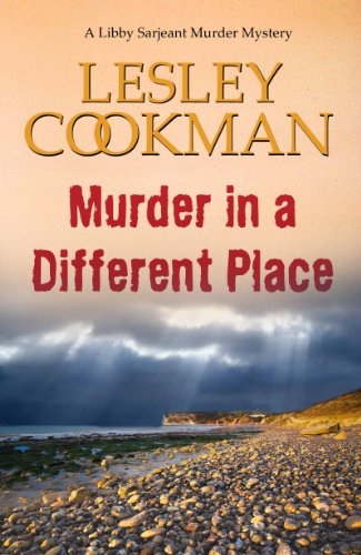 Murder in a Different Place (Libby Sarjeant Murder Mystery Book 13)