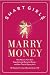 Smart Girls Marry Money: How Women Have Been Duped Into the Romantic Dream--And How They're Paying For It