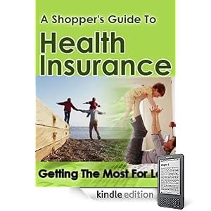 A Shopper's Guide To Health Insurance