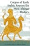 Corpus of Early Arabic Sources for West African History