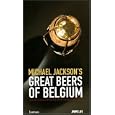 Michael Jackson's Great Beers of Belgium by Michael Jackson