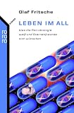 Leben im All: Was die Astrobiologie wei&szlig; und Sternenfreunde sich w&uuml;nschen - Olaf Fritsche