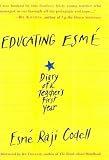 Educating Esmé: Diary of a Teacher's First Year [Hardcover]