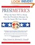 Presimetrics: What the Facts Tell Us About How the Presidents Measure Up On the Issues We Care About