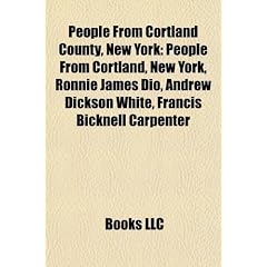 People from Cortland County, New York: Andrew Dickson White, Francis Bicknell Carpenter, Nathan Lewis Miller, Erastus Milo Cravath