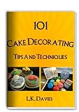 101 Cake Decorating Tips And Techniques (English Edition)