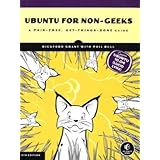 Ubuntu for Non-Geeks: A Pain-Free, Get-Things-Done Guide