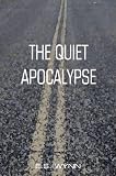 The Quiet Apocalypse