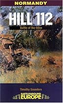 Normandy: Hill 112 - The battle of the Odon