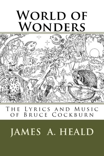 World of Wonders: The Lyrics and Music of Bruce Cockburn