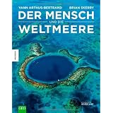 Der Mensch und die Weltmeerevon "Yann Arthus-Bertrand"