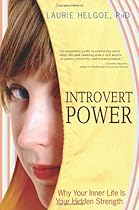 Introvert Power: Why Your Inner Life Is Your Hidden Strength