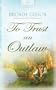 To Trust an Outlaw (New Mexico Brides Series #2) (Heartsong Presents #764)