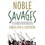 Noble Savages by Napoleon Chagnon