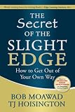 The Secret of the Slight Edge:  How to Get Out of Your Own Way