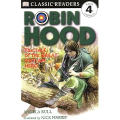 Robin Hood: The Tale of the Great Outlaw Hero (DK Classic Readers Level 4)