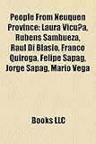 People from Neuquen Province: Laura Vicuna, Rubens Sambueza, Raul Di Blasio, Franco Quiroga, Felipe Sapag, Jorge Sapag, Mario Vega-