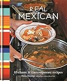 Real Mexican : 65 classic & contemporary recipes