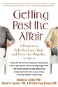 Getting Past the Affair: A Program to Help You Cope, Heal, and Move On -- Together or Apart