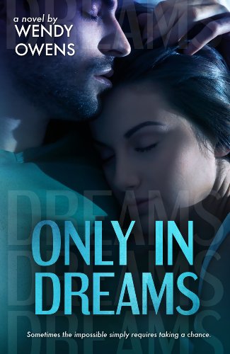 Only In Dreams (Stubborn Love Series) by Wendy Owens Only In Dreams (Stubborn Love Series) by Wendy Owens