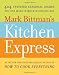 Books : Mark Bittman's Kitchen Express: 404 inspired seasonal dishes you can make in 20 minutes or less [Hardcover]