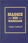 Maggie Her Marriage