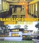 Frank Lloyd Wright: Inside and Out