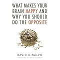 What Makes Your Brain Happy and Why You Should Do the Opposite