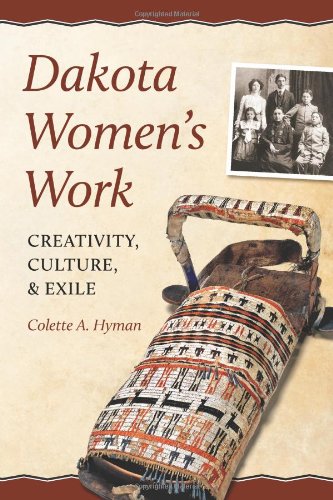 Dakota Women's Work: Creativity, Culture, and Exile