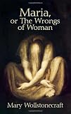 Cover of Maria, or the Wrongs of Woman by Mary Wollstonecraft 0486445038